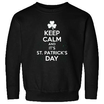 Discover Keep Calm It's St Patricks Day Irish Sweatshirts