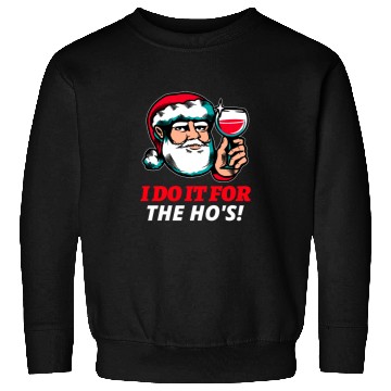 Discover I Do It For The Ho's Sweatshirts