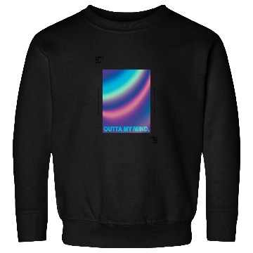Discover Outta My Mind - Colorful Graphic Sweatshirts