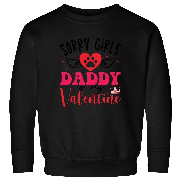 Discover Sorry girls daddy is my valentine Sweatshirts