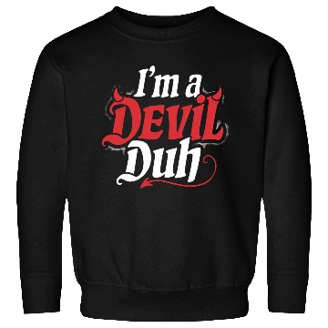 Discover I'm A Devil Duh 4 Sweatshirts