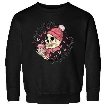 Discover Dead Inside But It s Valentine Sweatshirts