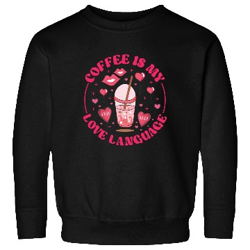 Discover Coffee is my love language Sweatshirts