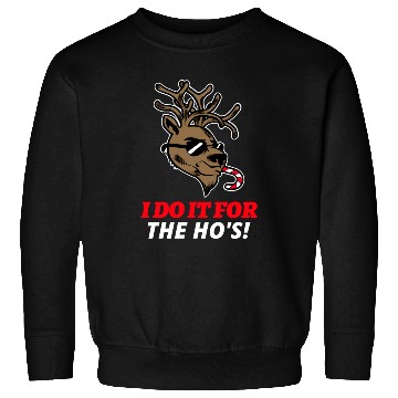 Discover I Do It For The Ho's Sweatshirts