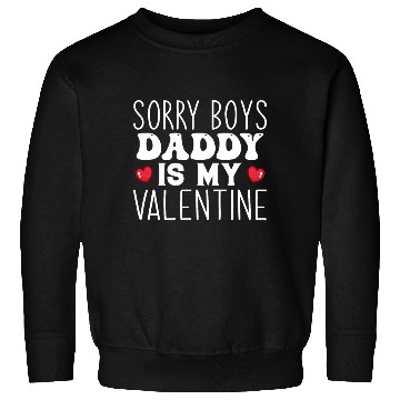 Discover Sorry boys daddy is my valentine Sweatshirts