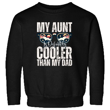 Discover My Aunt is Definitely Cooler Than My Dad Sweatshirts