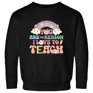 Discover You are reason i love to teach Sweatshirts