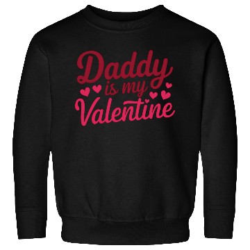 Discover Daddy Is My Valentine Sublimation Sweatshirts