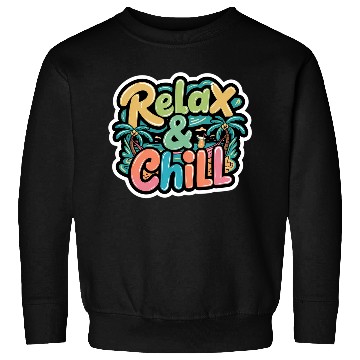 Discover Relax and Chill: Positive Quote Sweatshirts
