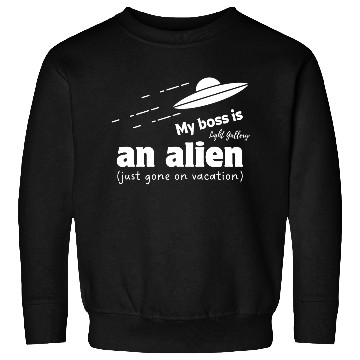 Discover My boss is an alien Sweatshirts