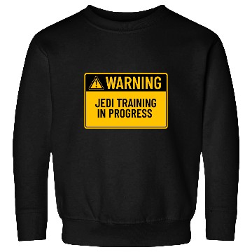 Discover Warning: Jedi Training In Progress Sweatshirts