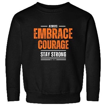 Discover EMBRACE COURAGE MOTIVATION Sweatshirts COOL