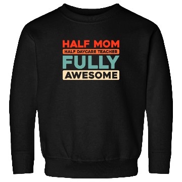 Discover Daycare Teacher Mother Mom Sweatshirts