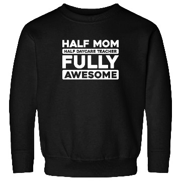 Discover Daycare Teacher Mother Mom Sweatshirts