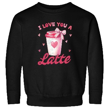 Discover I love you a Latte Sweatshirts