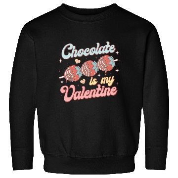 Discover Chocolate Is My Valentine Sweatshirts