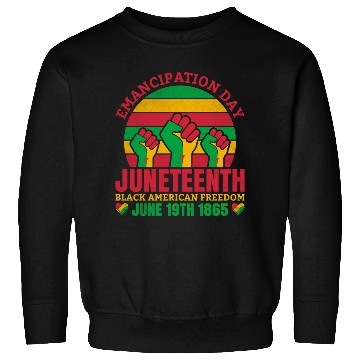 Discover Emancipation Day Juneteenth Black American Freedom Sweatshirts