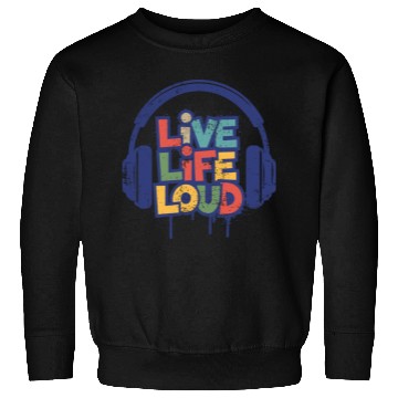 Discover Live Life Loud Sweatshirts