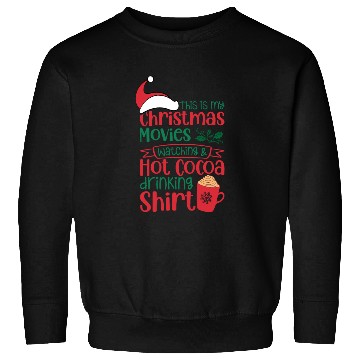 Discover Christmas Movies Watching and Hot Cocoa Drinking Sweatshirts