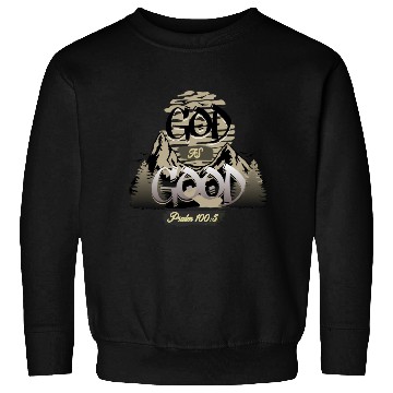 Discover God is good faith Sweatshirts