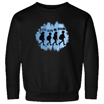 Discover Little Steps Big Dreams Inspirational Design Sweatshirts