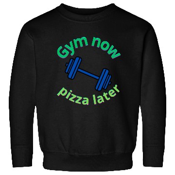 Discover Gym Now, Pizza Later - Funny Fitness Lover Sweatshirts