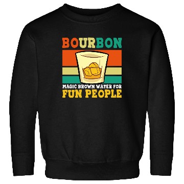 Discover Bourbon Magic Brown Water For Fun People - Whiskey Sweatshirts