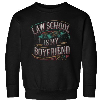 Discover Law School Is My Boyfriend 7 Sweatshirts