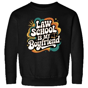 Discover Law School Is My Boyfriend 10 Sweatshirts