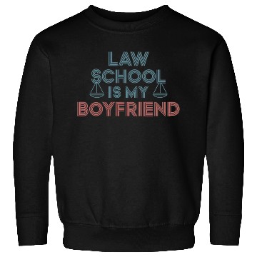 Discover Law School Is My Boyfriend 9 Sweatshirts