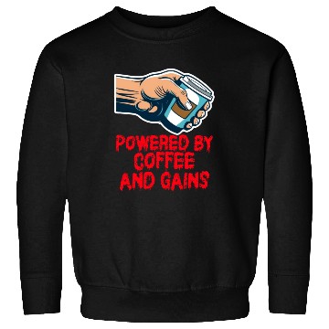 Discover Powered By Coffee And Gains Sweatshirts