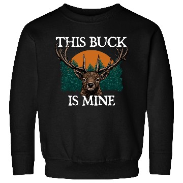 Discover This Buck is Mine Hunting Deer Hunter Elk Wild Sweatshirts