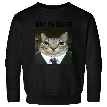 Discover WAIT I'M GOATED Cat Meme Sweatshirts Funny Casual Wear