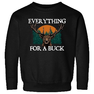 Discover Everything for a Buck Deer Hunting Elk Hunter Sweatshirts