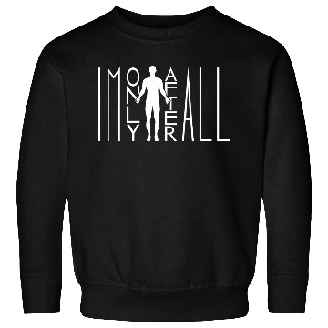 Discover i m only human Sweatshirts