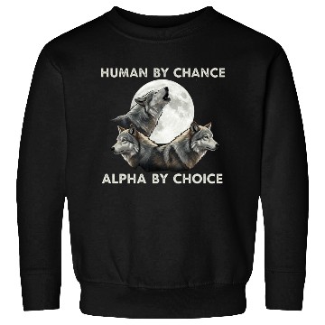 Discover Human by chance, alpha by choice Wolf Moon Sweatshirts