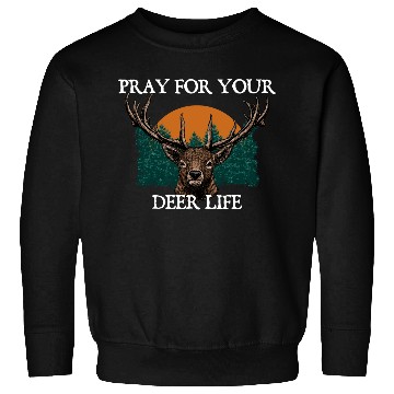 Discover Pray for Your Deer Life Elk Hunting Antler Hunter Sweatshirts