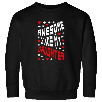 Discover Awesome Like My Daughter Sweatshirts