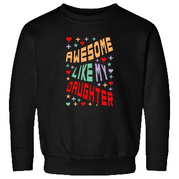 Discover Awesome Like My Daughter Sweatshirts