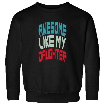 Discover Awesome Like My Daughter Sweatshirts