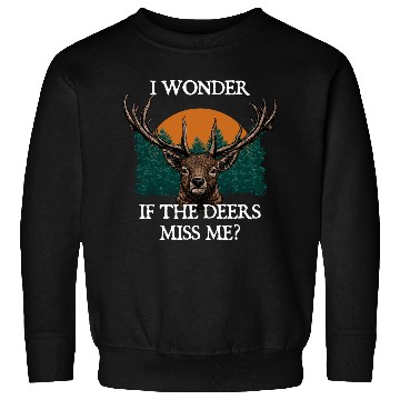 Discover I Wonder If the Deers Miss Elk Hunting Antler Sweatshirts