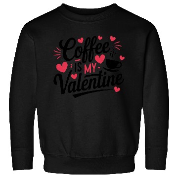 Discover Valentine's Day Funny Gift Coffee Sweatshirts