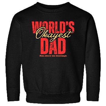 Discover World's Okayest Dad Amazing Dad Sweatshirts