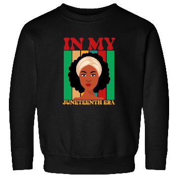 Discover IN MY JUNETEENTH ERA Sweatshirts