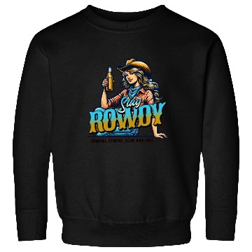 Discover "Stay Rowdy - Bold and Fearless Sweatshirts