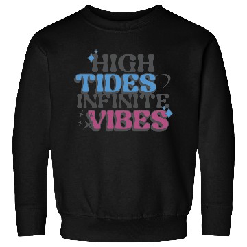 Discover High Tides Infinite Vibes Design Sweatshirts