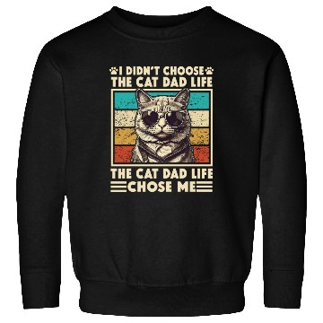 Discover I Didn't Choose The Cat Dad Life The Cat Dad Life Sweatshirts