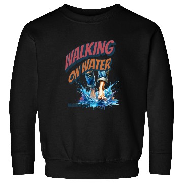 Discover Walking On Water - MATTHEW 14:29 Sweatshirts