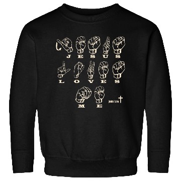 Discover ASL Sign Language, Jesus Loves Me, John 3:16 Sweatshirts