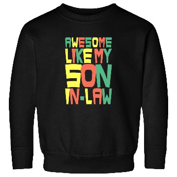 Discover Awesome Like My Son In Law Sweatshirts